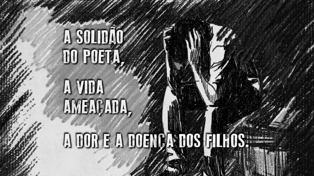 “A solidão do poeta, a vida ameaçada, a dor e a doença dos filhos.”